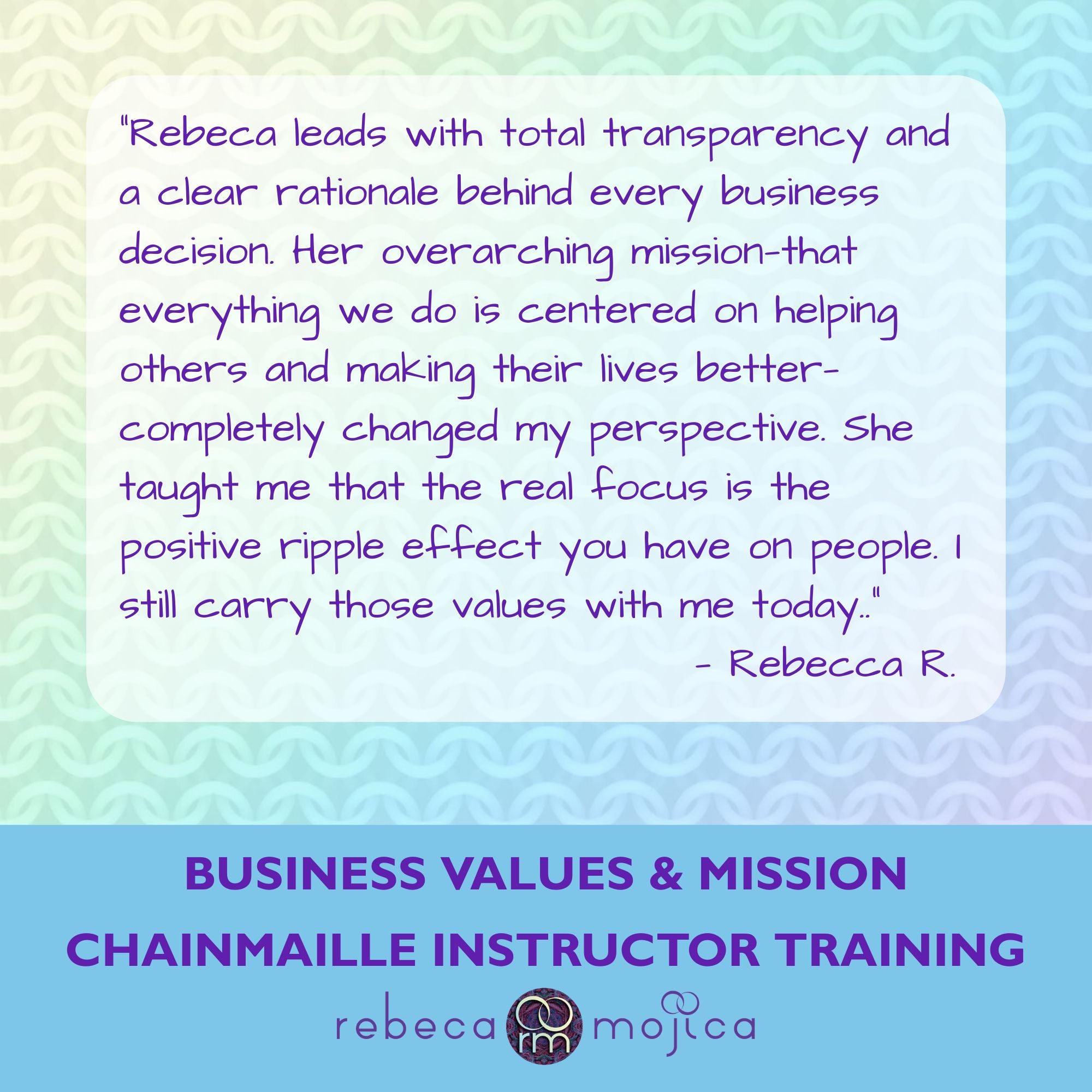 Testimonial from Rebecca R. discussing the impact of Rebeca Mojica's mission-driven leadership and core business values training.